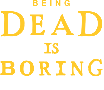 Being dead is boring logo